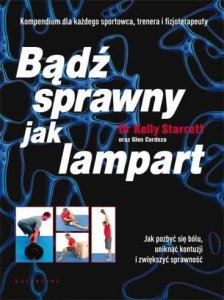 „Bądź sprawny jak lampart” dr&nbsp;Kelly Starrett