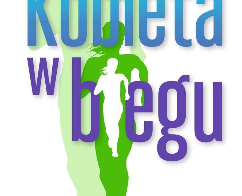 „Kobieta w&nbsp;biegu” Katarzyna Żbikowska-Jusis