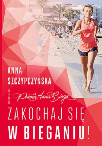 „Zakochaj się w&nbsp;bieganiu” Anna Szczypczyńska
