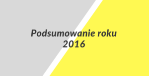 Podsumowanie roku 2016